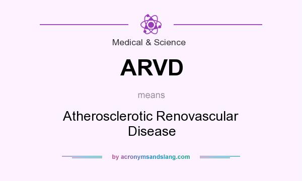 What does ARVD mean? It stands for Atherosclerotic Renovascular Disease
