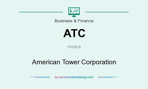 What does ATC mean? It stands for American Tower Corporation