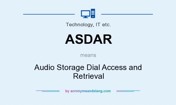 What does ASDAR mean? It stands for Audio Storage Dial Access and Retrieval
