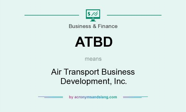 What does ATBD mean? It stands for Air Transport Business Development, Inc.