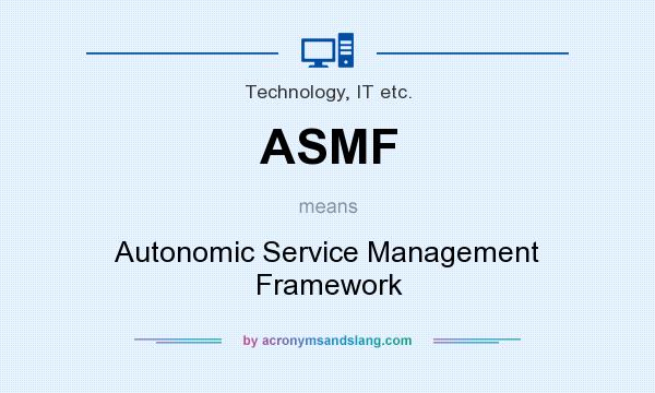 What does ASMF mean? It stands for Autonomic Service Management Framework