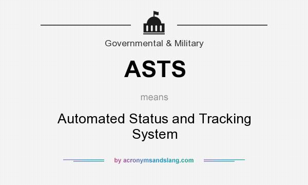 What does ASTS mean? It stands for Automated Status and Tracking System