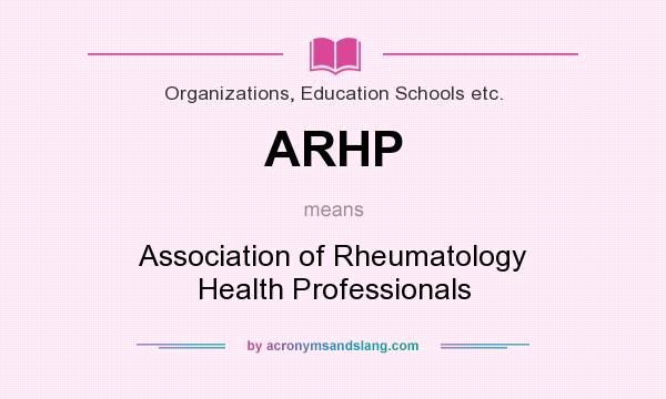 What does ARHP mean? It stands for Association of Rheumatology Health Professionals