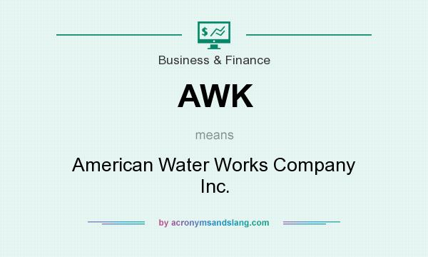 What does AWK mean? It stands for American Water Works Company Inc.