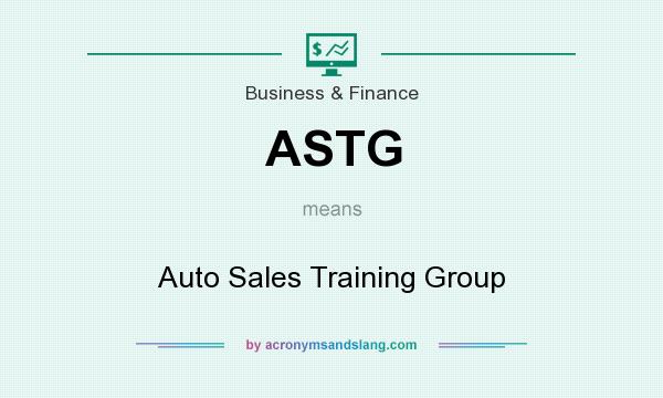 What does ASTG mean? It stands for Auto Sales Training Group