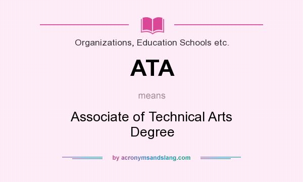 What does ATA mean? It stands for Associate of Technical Arts Degree