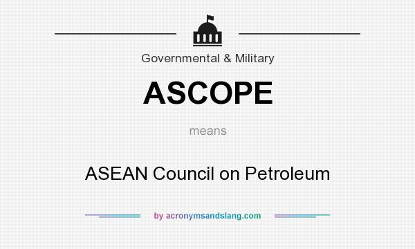 What does ASCOPE mean? It stands for ASEAN Council on Petroleum