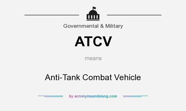What does ATCV mean? It stands for Anti-Tank Combat Vehicle