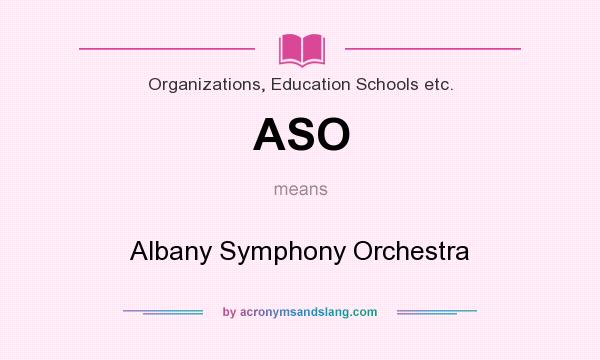 What does ASO mean? It stands for Albany Symphony Orchestra