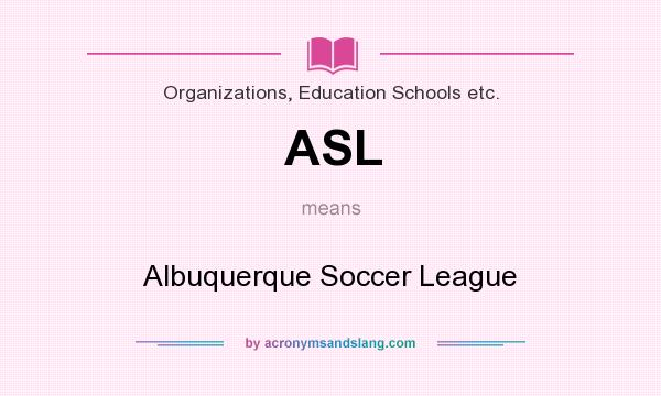 What does ASL mean? It stands for Albuquerque Soccer League