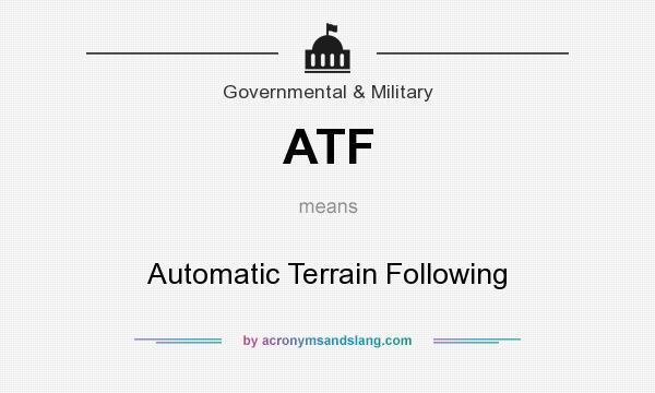 What does ATF mean? It stands for Automatic Terrain Following