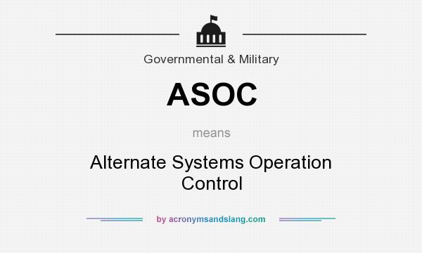 What does ASOC mean? It stands for Alternate Systems Operation Control
