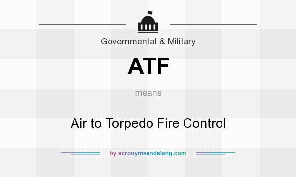 What does ATF mean? It stands for Air to Torpedo Fire Control