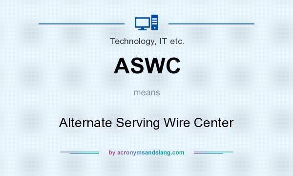 What does ASWC mean? It stands for Alternate Serving Wire Center