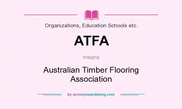 What does ATFA mean? It stands for Australian Timber Flooring Association