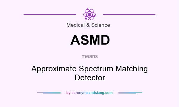 What does ASMD mean? It stands for Approximate Spectrum Matching Detector