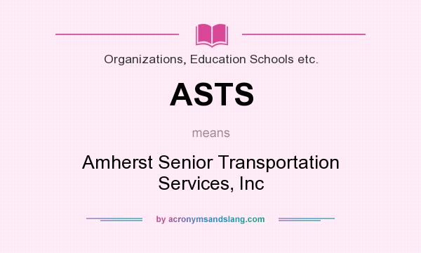 What does ASTS mean? It stands for Amherst Senior Transportation Services, Inc