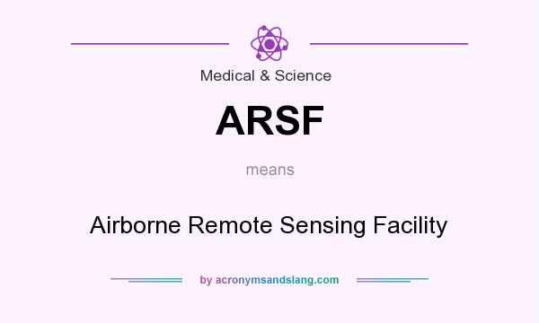 What does ARSF mean? It stands for Airborne Remote Sensing Facility