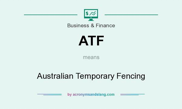What does ATF mean? It stands for Australian Temporary Fencing