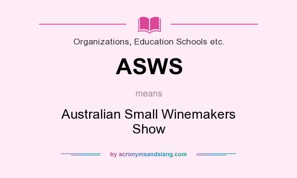 What does ASWS mean? It stands for Australian Small Winemakers Show