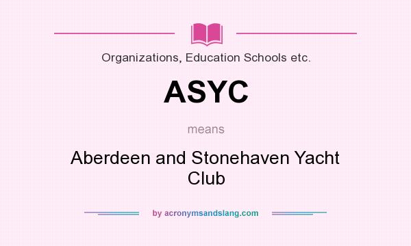 What does ASYC mean? It stands for Aberdeen and Stonehaven Yacht Club