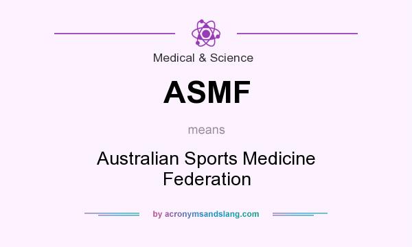 What does ASMF mean? It stands for Australian Sports Medicine Federation