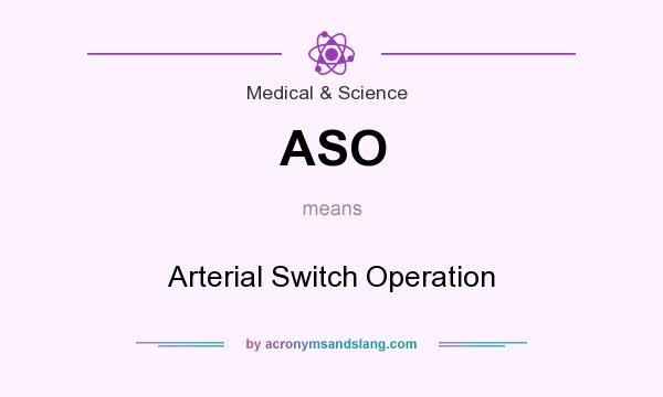 What does ASO mean? It stands for Arterial Switch Operation
