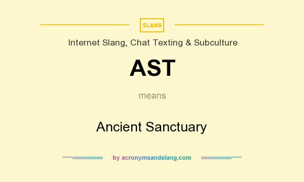 What does AST mean? It stands for Ancient Sanctuary