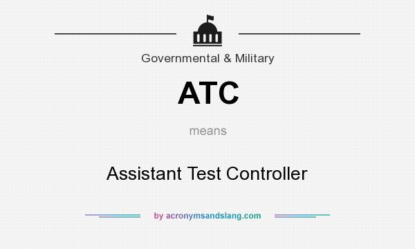 What does ATC mean? It stands for Assistant Test Controller