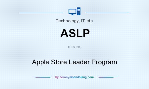 What does ASLP mean? It stands for Apple Store Leader Program