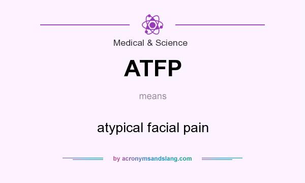 What does ATFP mean? It stands for atypical facial pain