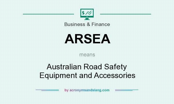 What does ARSEA mean? It stands for Australian Road Safety Equipment and Accessories