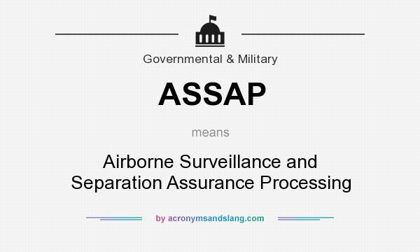 What does ASSAP mean? It stands for Airborne Surveillance and Separation Assurance Processing