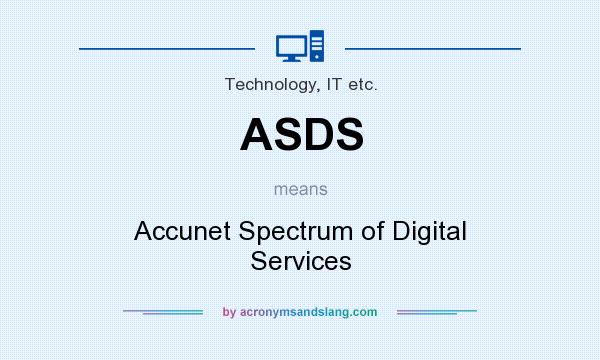 What does ASDS mean? It stands for Accunet Spectrum of Digital Services