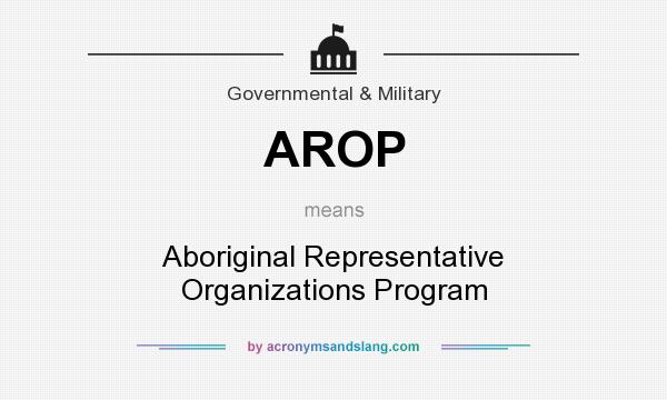 What does AROP mean? It stands for Aboriginal Representative Organizations Program
