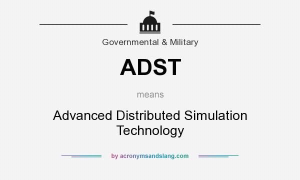 What does ADST mean? It stands for Advanced Distributed Simulation Technology