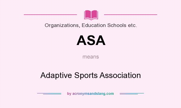What does ASA mean? It stands for Adaptive Sports Association