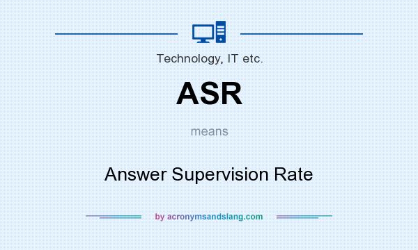 What does ASR mean? It stands for Answer Supervision Rate
