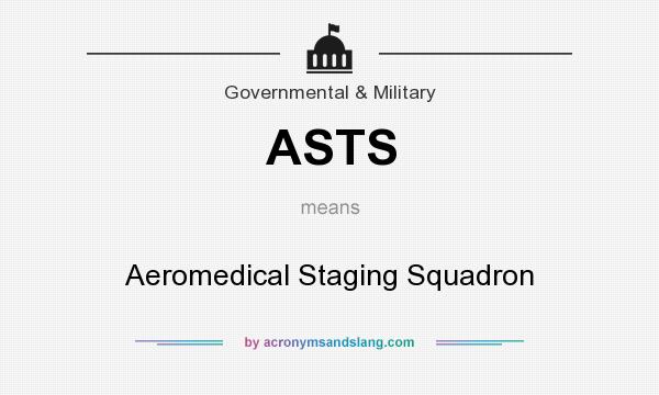 What does ASTS mean? It stands for Aeromedical Staging Squadron