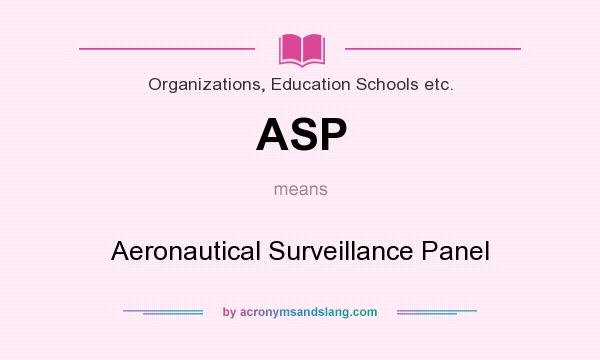 What does ASP mean? It stands for Aeronautical Surveillance Panel