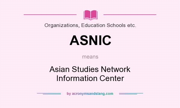 What does ASNIC mean? It stands for Asian Studies Network Information Center