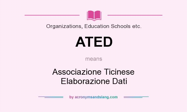 What does ATED mean? It stands for Associazione Ticinese Elaborazione Dati