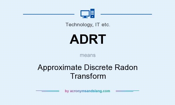 What does ADRT mean? It stands for Approximate Discrete Radon Transform