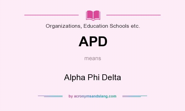 What does APD mean? It stands for Alpha Phi Delta