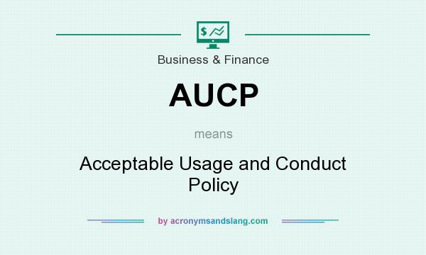 What does AUCP mean? It stands for Acceptable Usage and Conduct Policy