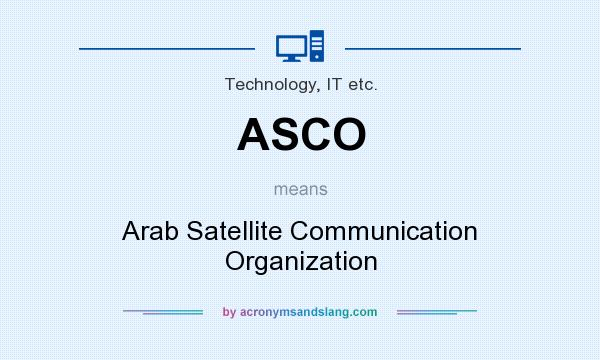 What does ASCO mean? It stands for Arab Satellite Communication Organization