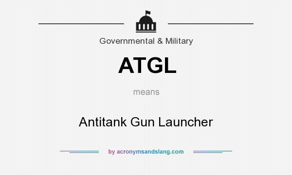 What does ATGL mean? It stands for Antitank Gun Launcher