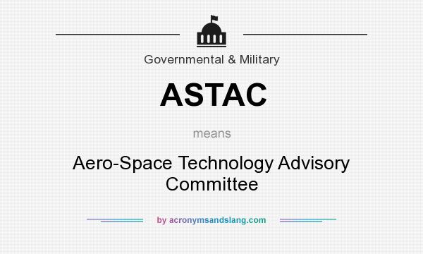 What does ASTAC mean? It stands for Aero-Space Technology Advisory Committee