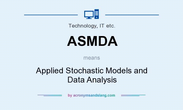 What does ASMDA mean? It stands for Applied Stochastic Models and Data Analysis