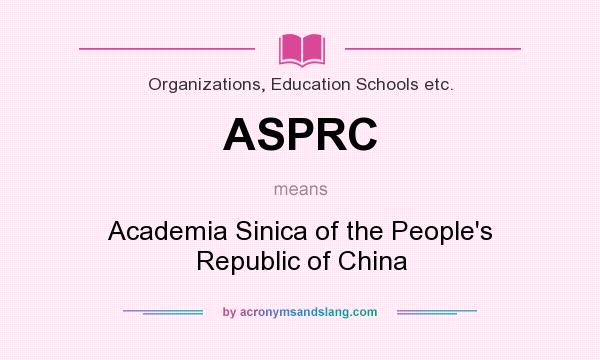 What does ASPRC mean? It stands for Academia Sinica of the People`s Republic of China